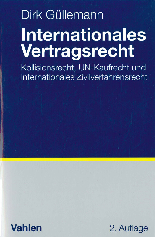 Internationales Vertragsrecht : internationales Privatrecht, UN-Kaufrecht und internationales Zivilverfahrensrecht