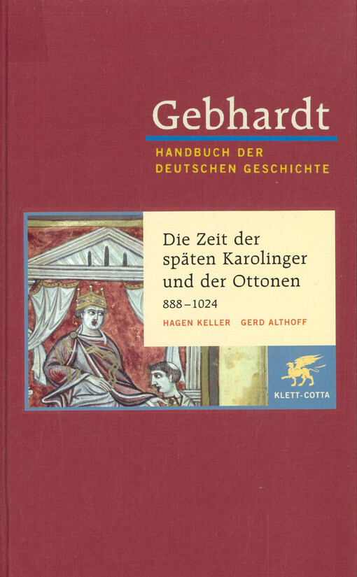 Die Zeit der späten Karolinger und der Ottonen : Krisen und Konsolidierungen 888-1024
