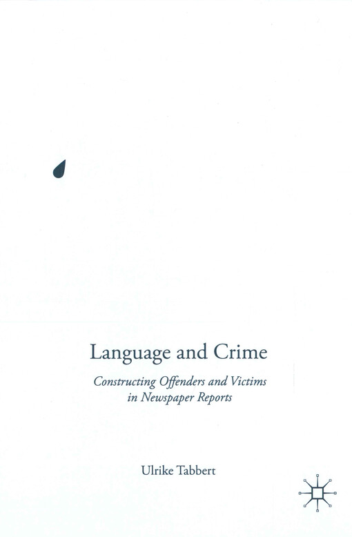 Language and crime : constructing offenders and victims in newspaper reports