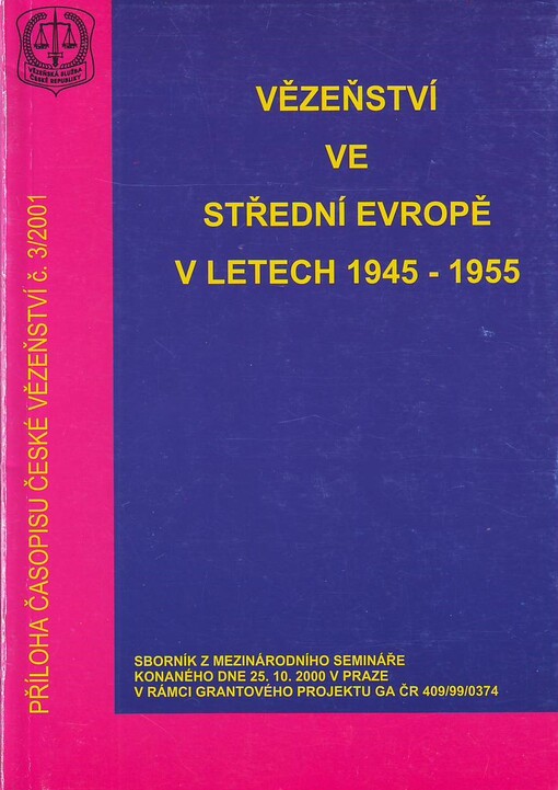 Vězeňství ve střední Evropě v letech 1945-1955: sborník z mezinárodního semináře konaného dne 25.10.2000 v Praze