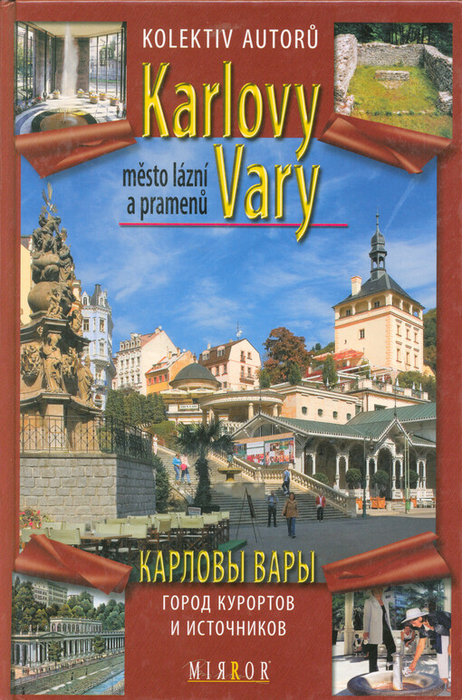 Karlovy Vary : město lázní a pramenů = Karlovy Vary : gorod kurortov i istočnikov