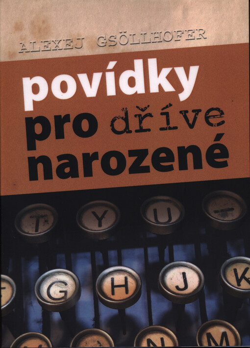 Povídky pro dříve narozené: Alexej Gsöllhofer