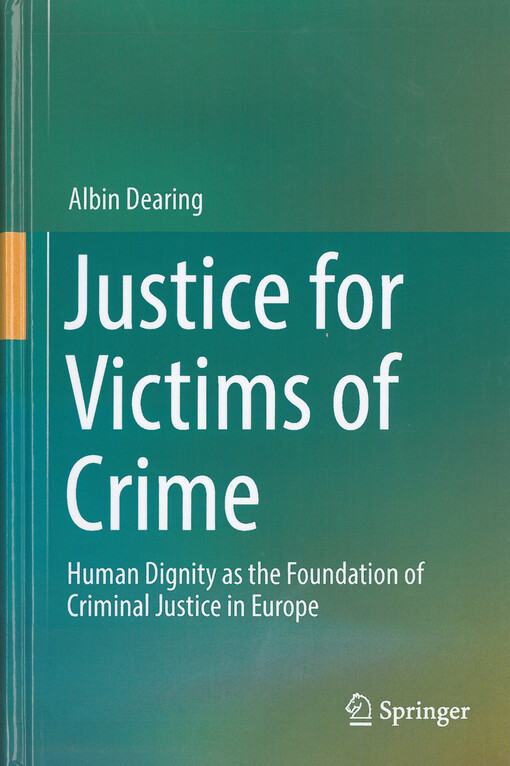 Justice for victims of crime : Human dignity as the foundation of criminal justice in Europe