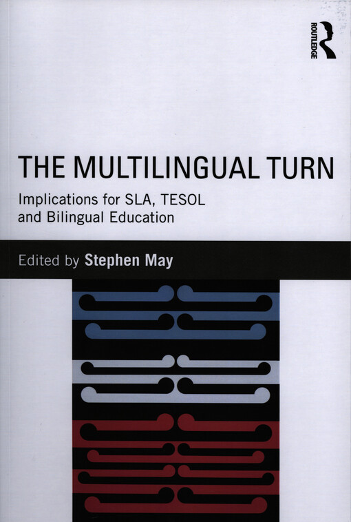 The multilingual turn : implications for SLA, TESOL and bilingual education