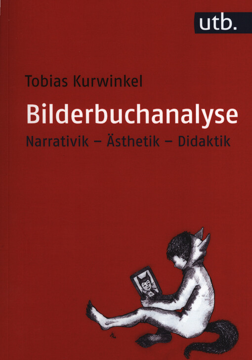 Bilderbuchanalyse : Narrativik - Ästhetik - Didaktik