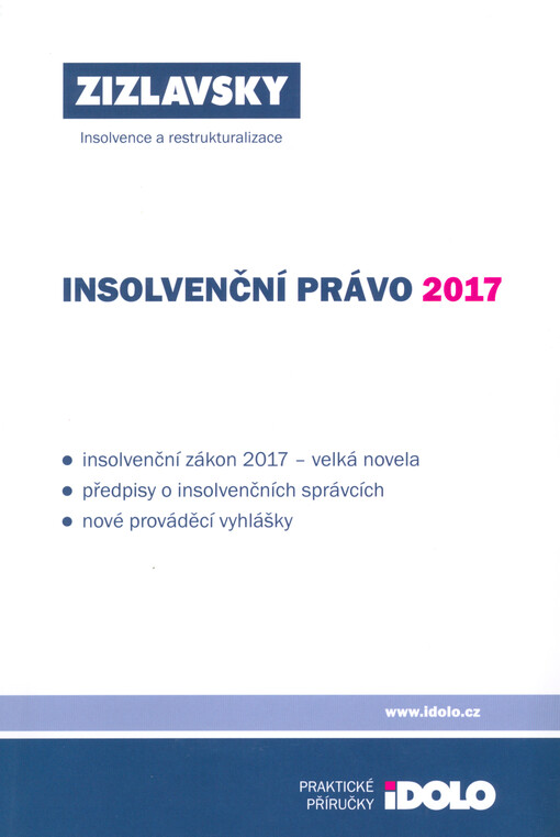 Insolvenční právo 2017 : insolvenční zákon 2017 - velká novela, předpisy o insolvenčních správcích, nové prováděcí vyhlášky