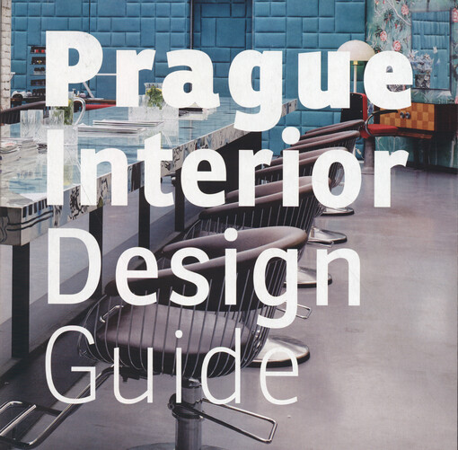 Prague interior design guide: come and visit Prague's remarkable interiors created in recent years