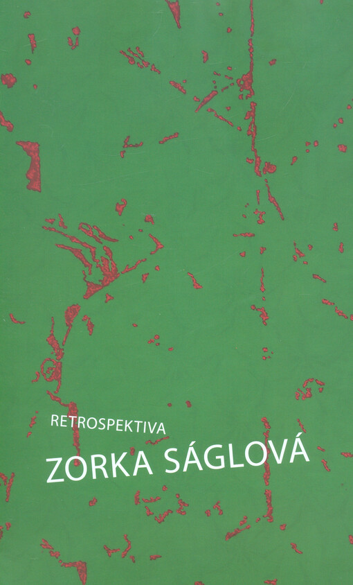Zorka Ságlová : retrospektiva : Galerie moderního umění v Hradci Králové 9. června - 24. září 2017