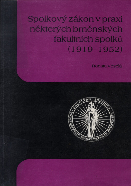 Spolkový zákon v praxi některých brněnských fakultních spolků: (1919 - 1952)