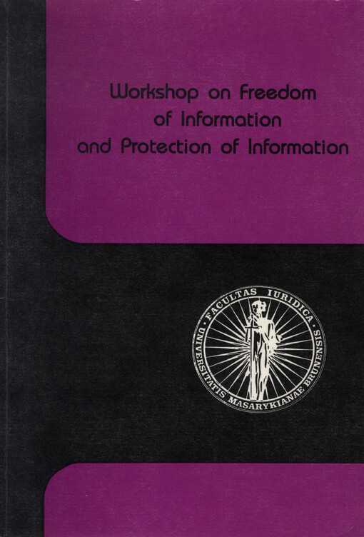 Workshop on Freedom of Information and Protection of Information: proceedings of the scientific conference Brno, September 4-6, 1994