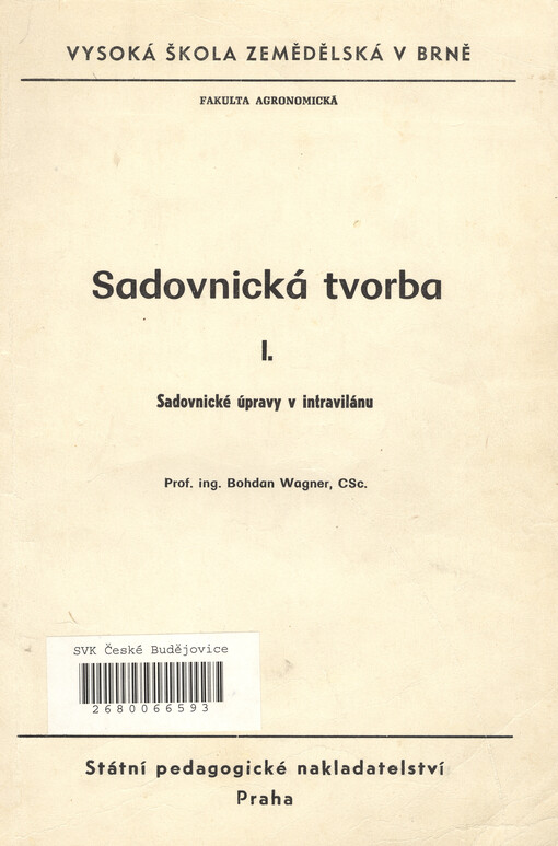 Sadovnická tvorba :Určeno pro posl. fak. agronomické.Díl 1,Sadovnické úpravy v intravilánu