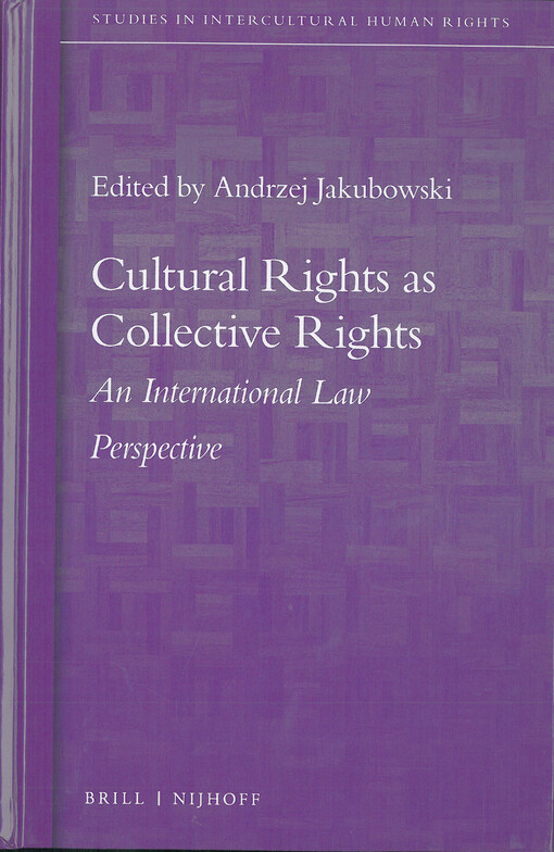 Cultural rights as collective rights : an international law perspective