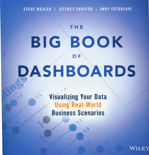 The big book of dashboards : visualizing your data using real-world business scenarios