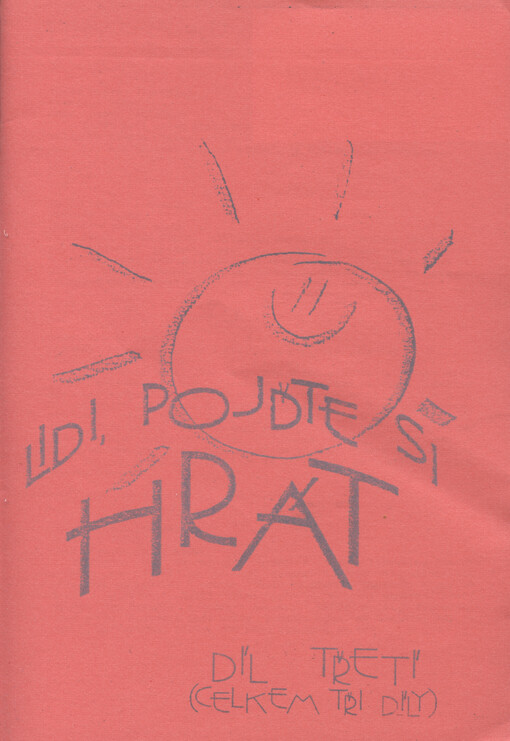 Lidi, pojďte si hrát.Díl třetí (celkem tři díly)