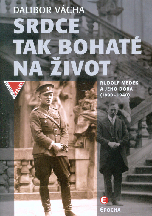 Srdce tak bohaté na život : Rudolf Medek a jeho doba (1890-1940)