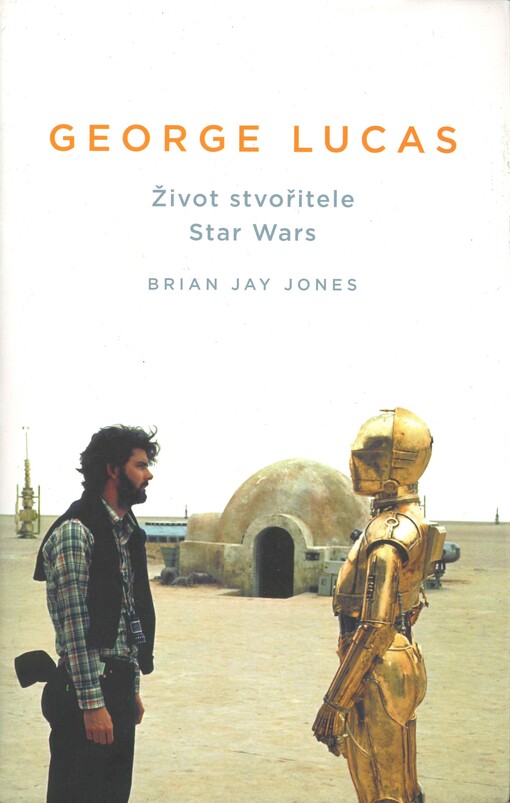 George Lucas : život stvořitele Star Wars