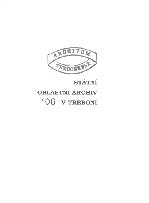 Archivum Trebonense : sborník studií pracovníků archívu a jeho badatelů