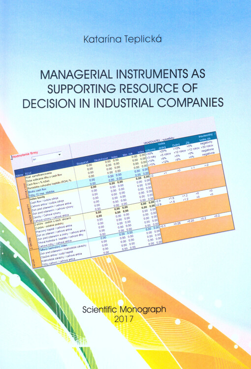 Manažérske nástroje ako podporný prostriedok rozhodovania v priemyselných podnikoch : vedecká monografia = Managerial instruments as supporting resource of decision in industrial companies : scientific monograph