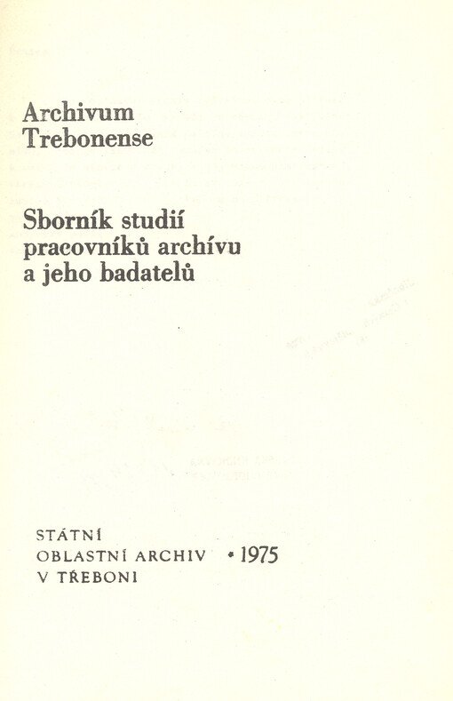 Archivum Trebonense : sborník studií pracovníků archívu a jeho badatelů