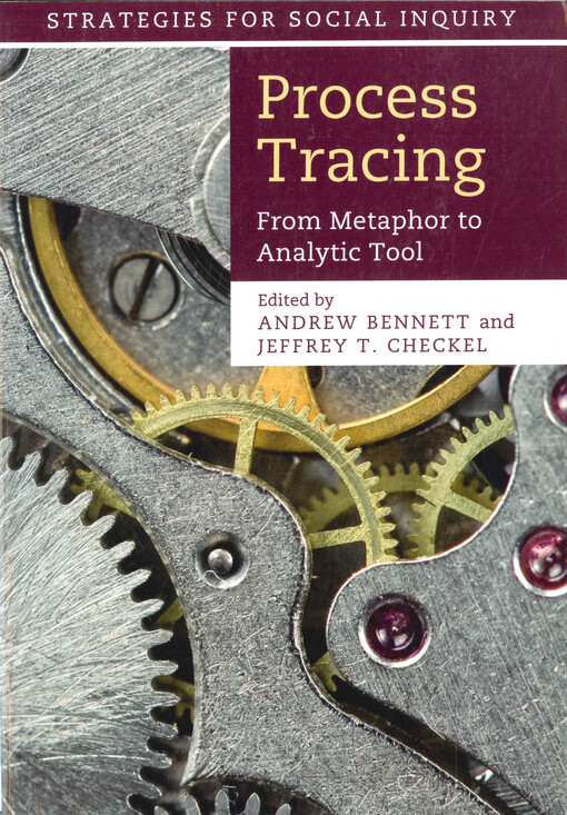Process tracing : from metaphor to analytic tool