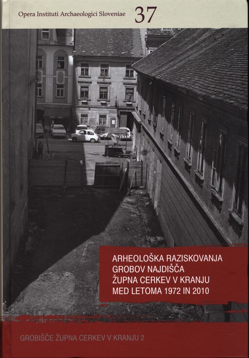 Arheološka raziskovanja grobov najdišča Župna Cerkev v Kranju med letoma 1972 in 2010