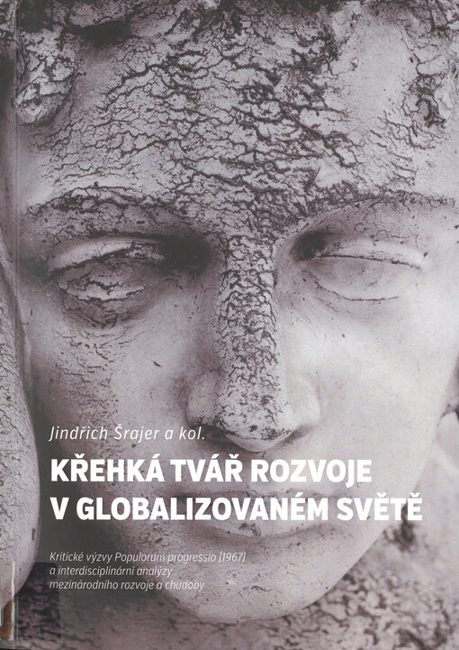 Křehká tvář rozvoje v globalizovaném světě : kritické výzvy Populorum progressio (1967) a interdisciplinární analýzy mezinárodního rozvoje a chudoby