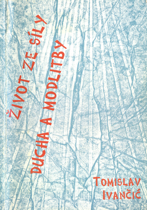 Život ze síly Ducha a modlitby :prohlubující seminář obnovy v Duchu svatém