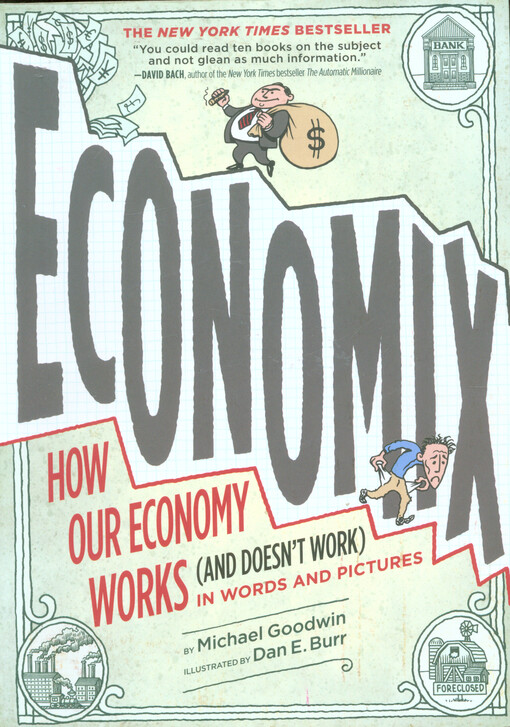Economix : how and why our economy works (and doesn't work) in words and pictures
