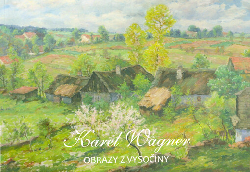 Karel Wagner: obrazy z Vysočiny