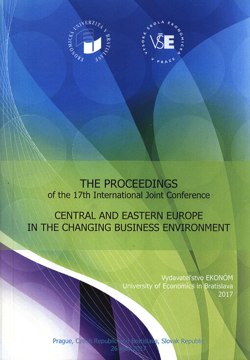 Central and Eastern Europe in the Changing Business Environment : the proceedings of the 17th international joint conference : May 26, 2017