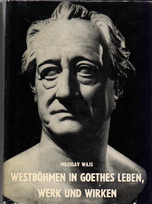 Westböhmen in Goethes Leben, Werk und Wirken: zur 140. Wiederkehr des Todestages von J.W. Goethe (+22.3.1832)