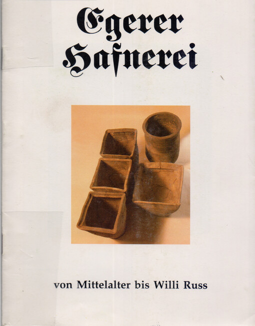 Egerer Hafnerei von Mittelalter bis Willi Russ