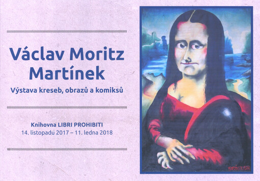 Václav Moritz Martínek : výstava kreseb, obrazů a komiksů : knihovna Libri prohibiti, 14. listopadu 2017 - 11. ledna 2018