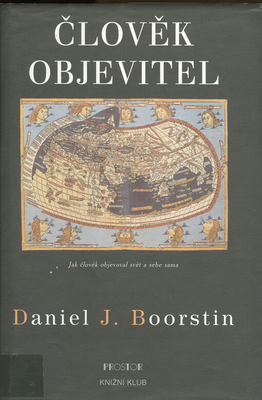 Člověk objevitel: jak člověk objevoval svět a sebe sama
