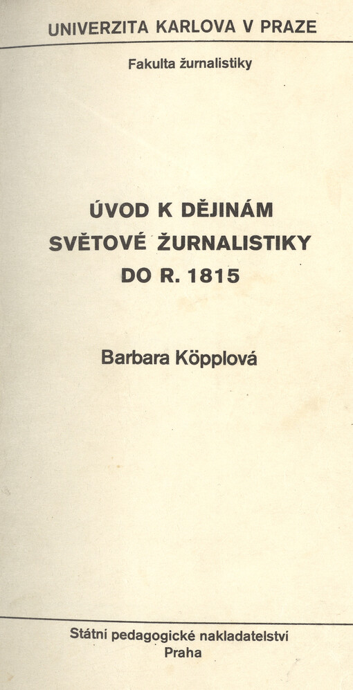 Úvod k dějinám světové žurnalistiky do r. 1815 :Určeno pro posl. fak. žurnalistiky