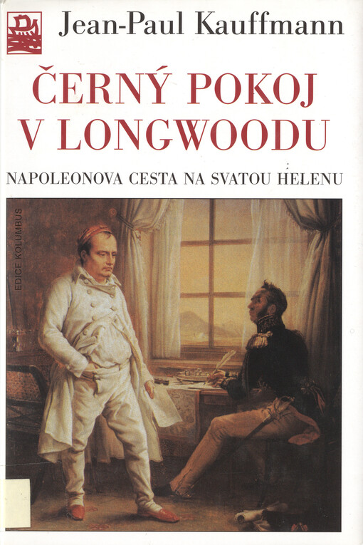 Černý pokoj v Longwoodu: Napoleonova cesta na Svatou Helenu