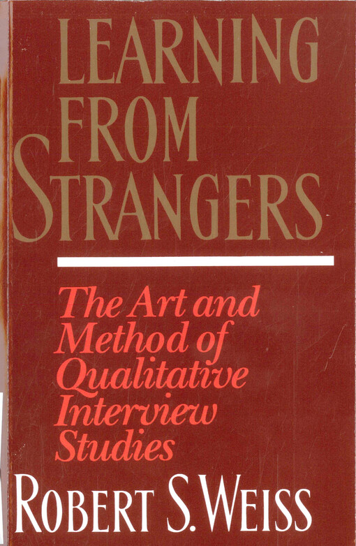 Learning from strangers : the art and method of qualitative interview studies