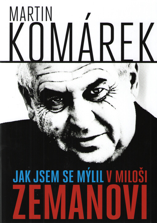 Jak jsem se mýlil v Miloši Zemanovi