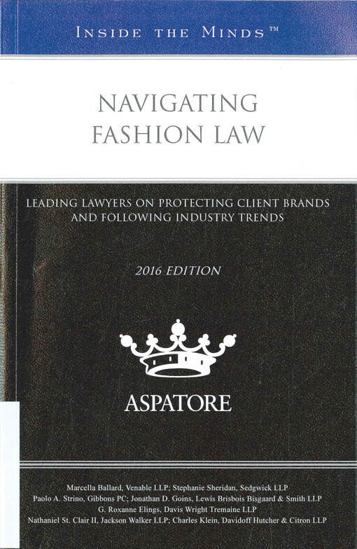 Navigating fashion law : leading lawyers on exploring the trends, cases, and strategies of fashion law