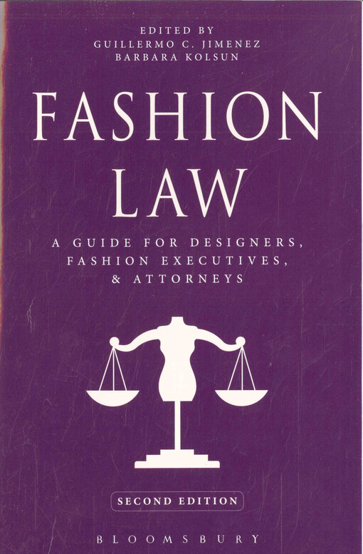 Fashion law : a guide for designers, fashion executives, and attorneys
