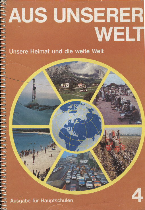 Aus unserer Welt : Arbeitsbuchreihe der Geographie und Wirtschaftskunde. Band 4, Unsere Heimat und die weite Welt