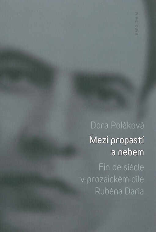 Mezi propastí a nebem : fin de siècle v prozaickém díle Rubéna Daría