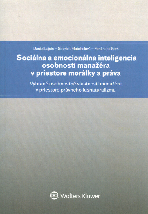 Sociálna a emocionálna inteligencia osobnosti manažéra v priestore morálky a práva : vybrané osobnostné vlastnosti manažéra v priestore právneho iusnaturalizmu