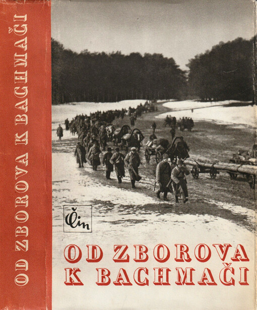 Od Zborova k Bachmači : Památník o budování československého vojska na Rusi pod vedením T.G. Masaryka