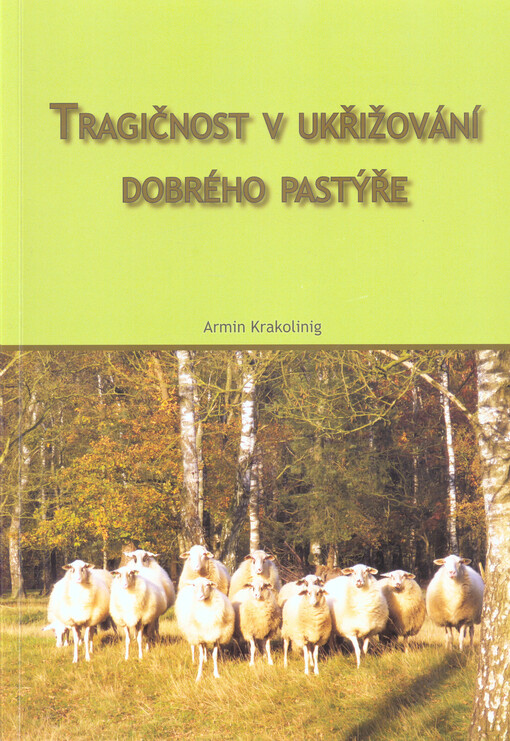Tragičnost v ukřižování dobrého pastýře : příspěvek k diskuzi o správné interpretaci Ježíšovy smrti