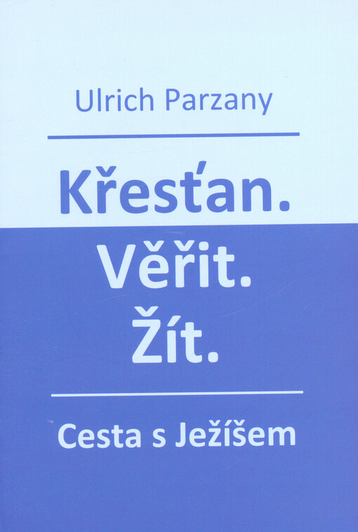 Křesťan, věřit, žít : cesta s Ježíšem