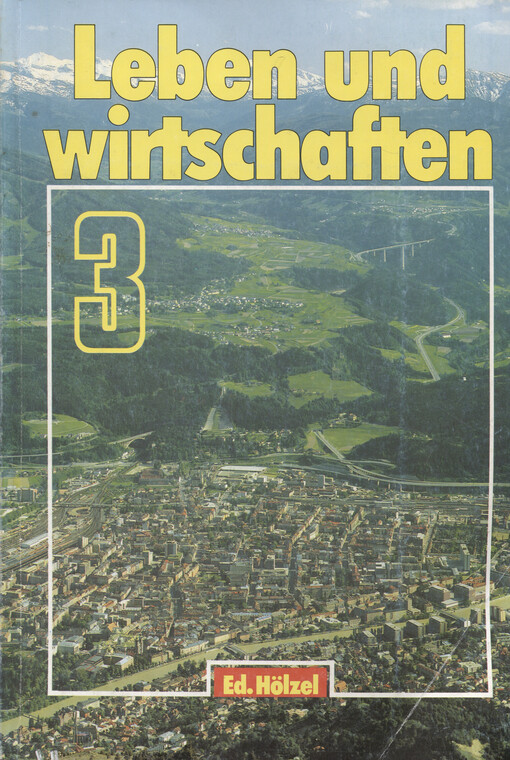 Leben und wirtschaften. Band 3, In unseres Heimat Österreich