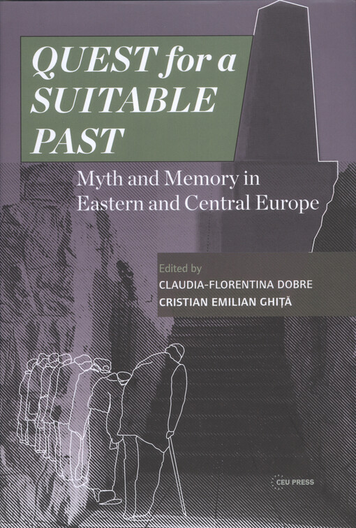 Quest for a s uitable past : myth and memory in Central and Eastern Europe
