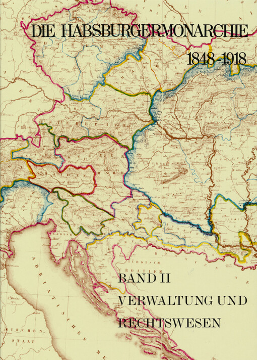 Die Habsburgermonarchie 1848-1918 : Verwaltung und Rechtswesen. Band II