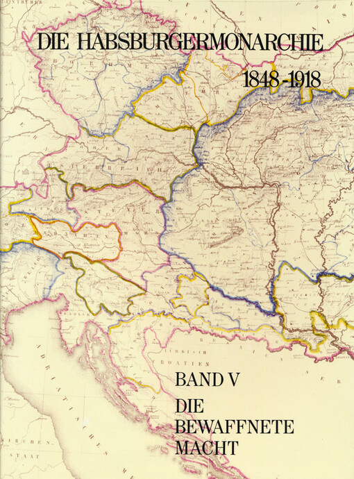 Die Habsburgermonarchie 1848-1918 : die Bewaffnete macht. Band V